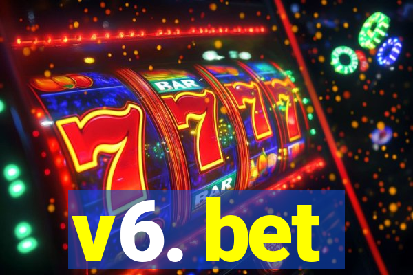 v6. bet